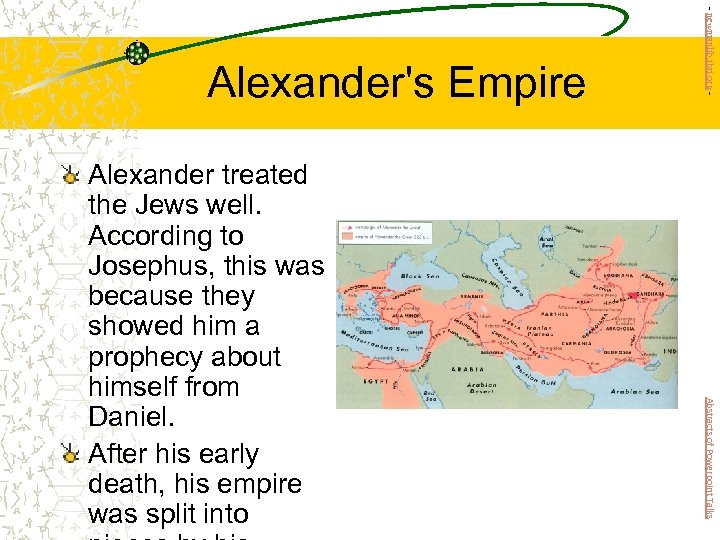 Abstracts of Powerpoint Talks Alexander treated the Jews well. According to Josephus, this was