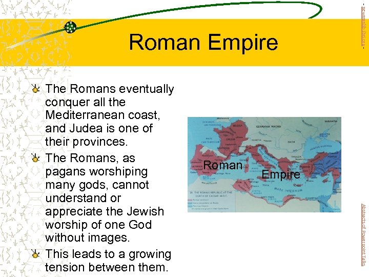 Roman Empire Abstracts of Powerpoint Talks The Romans eventually conquer all the Mediterranean coast,