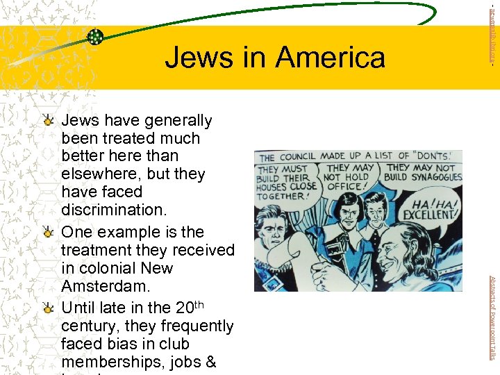 Abstracts of Powerpoint Talks Jews have generally been treated much better here than elsewhere,