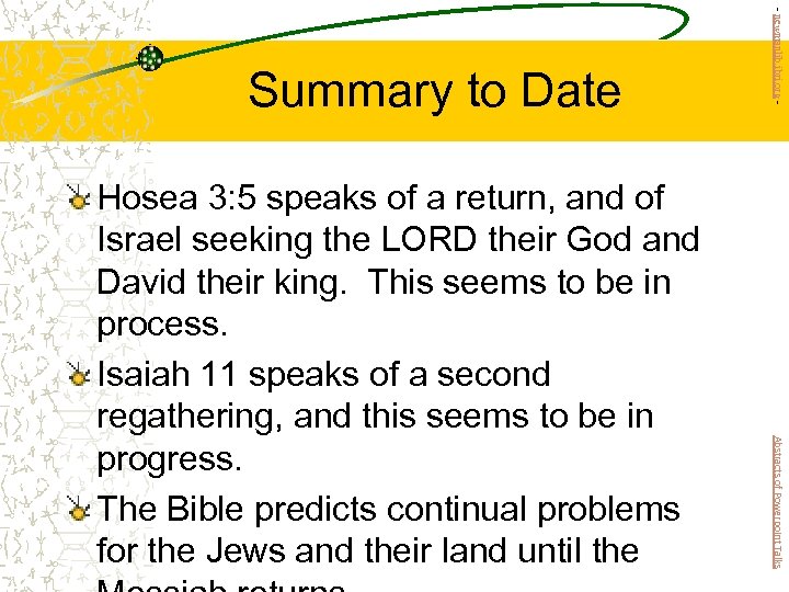 Abstracts of Powerpoint Talks Hosea 3: 5 speaks of a return, and of Israel