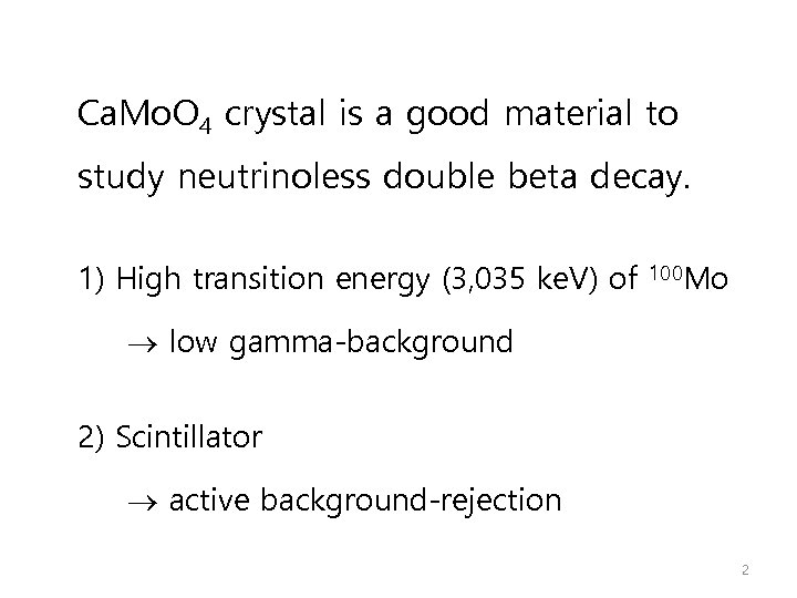 Ca. Mo. O 4 crystal is a good material to study neutrinoless double beta
