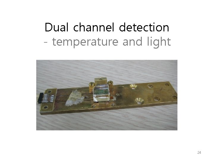 Dual channel detection - temperature and light 24 