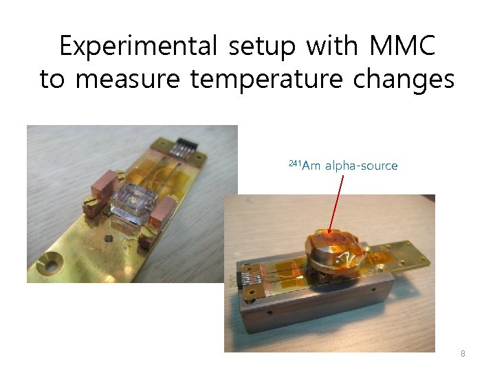 Experimental setup with MMC to measure temperature changes 241 Am alpha-source 8 