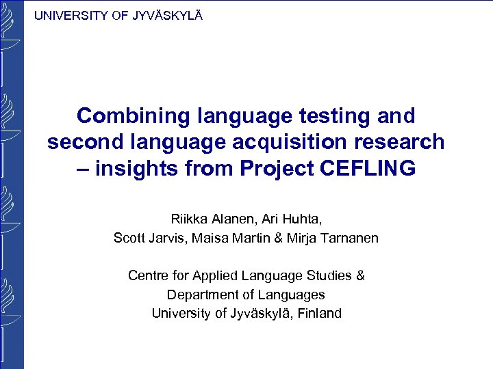 UNIVERSITY OF JYVÄSKYLÄ Combining language testing and second language acquisition research – insights from