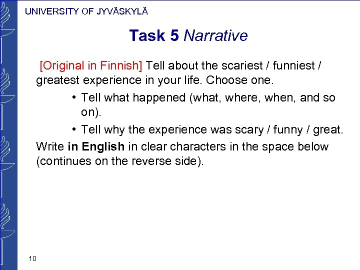 UNIVERSITY OF JYVÄSKYLÄ Task 5 Narrative [Original in Finnish] Tell about the scariest /