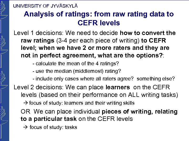 UNIVERSITY OF JYVÄSKYLÄ Analysis of ratings: from raw rating data to CEFR levels Level