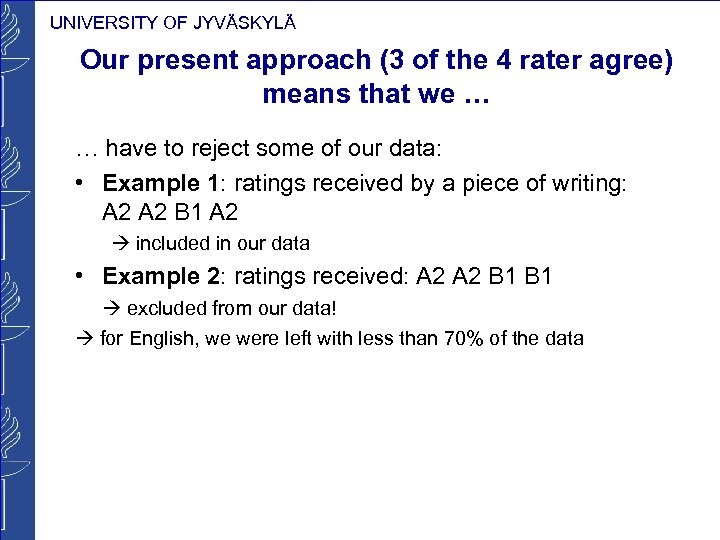 UNIVERSITY OF JYVÄSKYLÄ Our present approach (3 of the 4 rater agree) means that