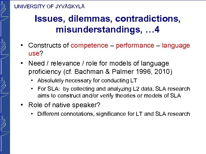 UNIVERSITY OF JYVÄSKYLÄ Issues, dilemmas, contradictions, misunderstandings, … 4 • Constructs of competence –