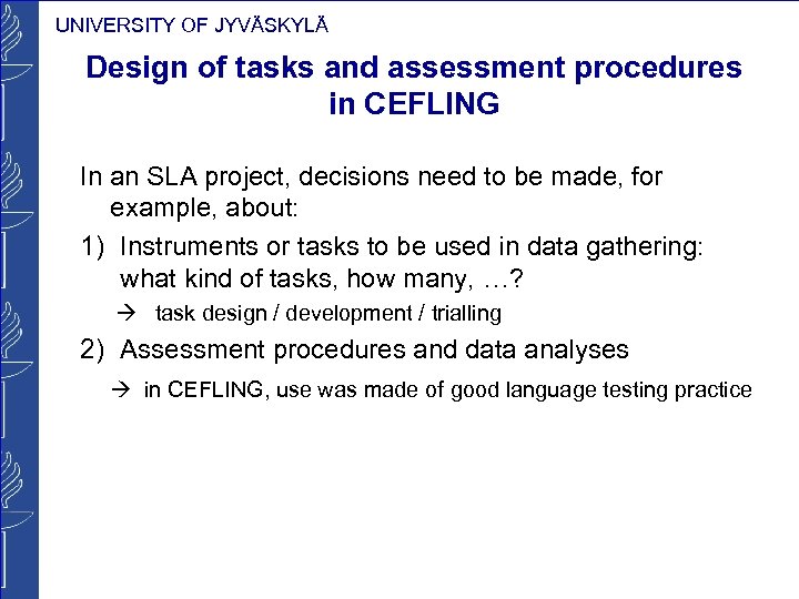 UNIVERSITY OF JYVÄSKYLÄ Design of tasks and assessment procedures in CEFLING In an SLA