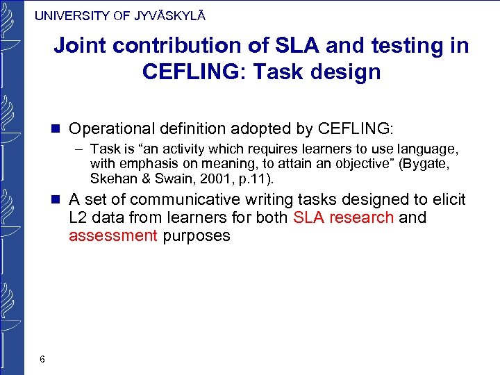 UNIVERSITY OF JYVÄSKYLÄ Joint contribution of SLA and testing in CEFLING: Task design Operational