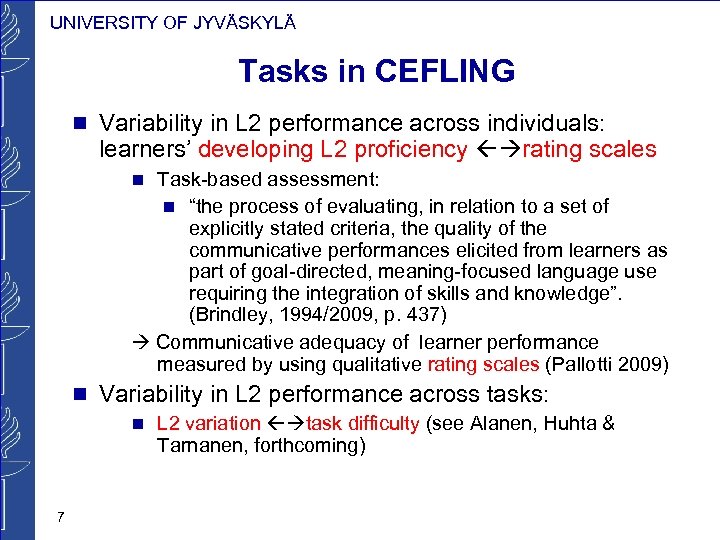 UNIVERSITY OF JYVÄSKYLÄ Tasks in CEFLING Variability in L 2 performance across individuals: learners’