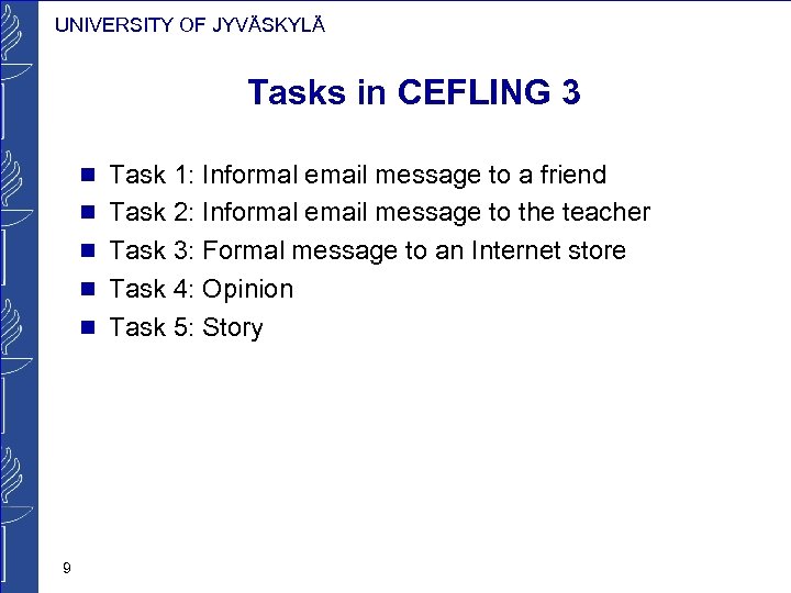 UNIVERSITY OF JYVÄSKYLÄ Tasks in CEFLING 3 Task 1: Informal email message to a