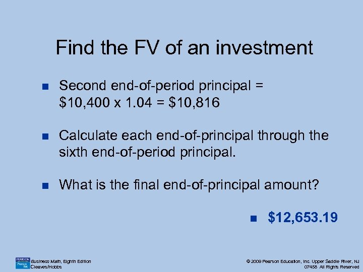 Find the FV of an investment n Second end-of-period principal = $10, 400 x