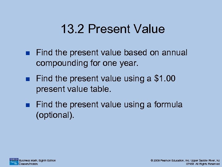 13. 2 Present Value n Find the present value based on annual compounding for