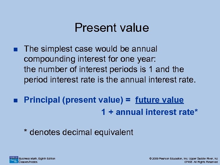 Present value n The simplest case would be annual compounding interest for one year: