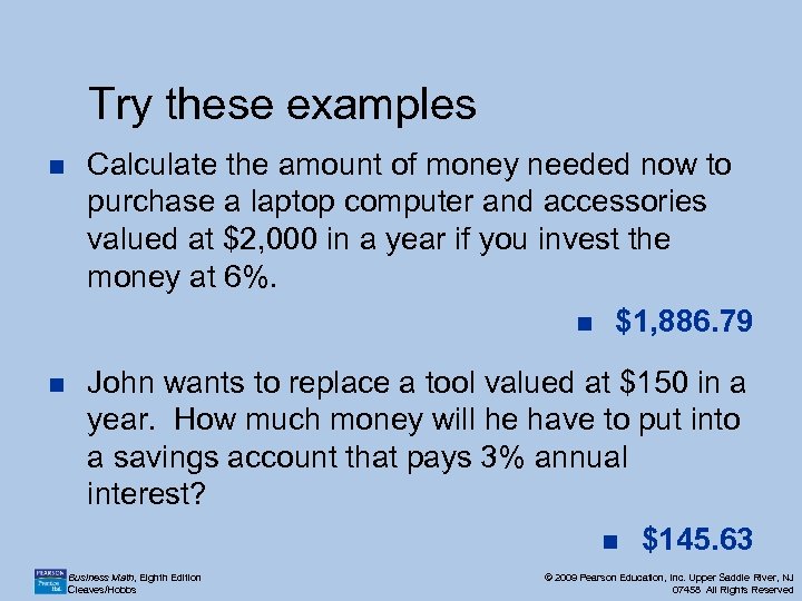 Try these examples n Calculate the amount of money needed now to purchase a