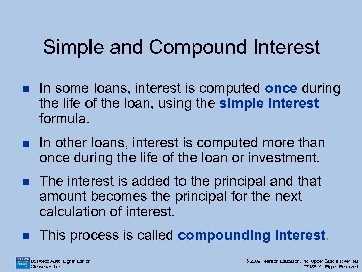 Simple and Compound Interest n In some loans, interest is computed once during the