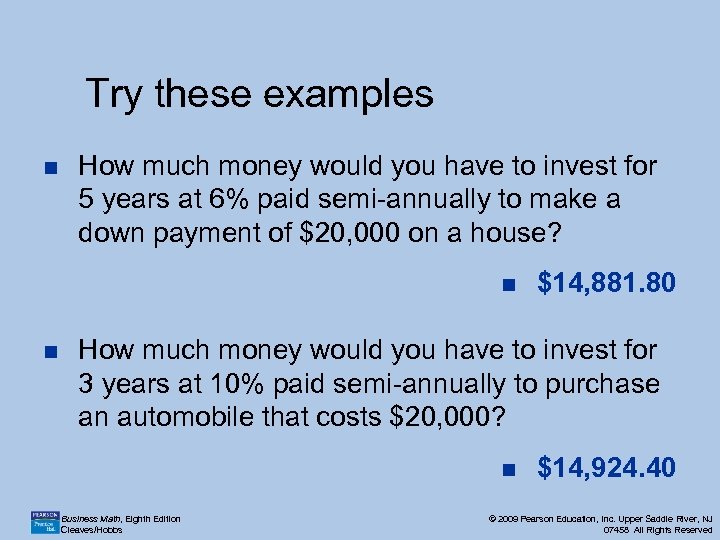 Try these examples n How much money would you have to invest for 5