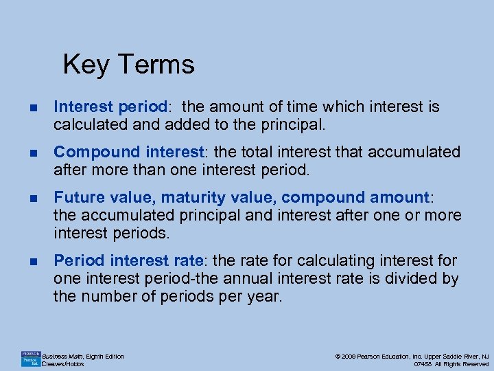 Key Terms n Interest period: the amount of time which interest is calculated and