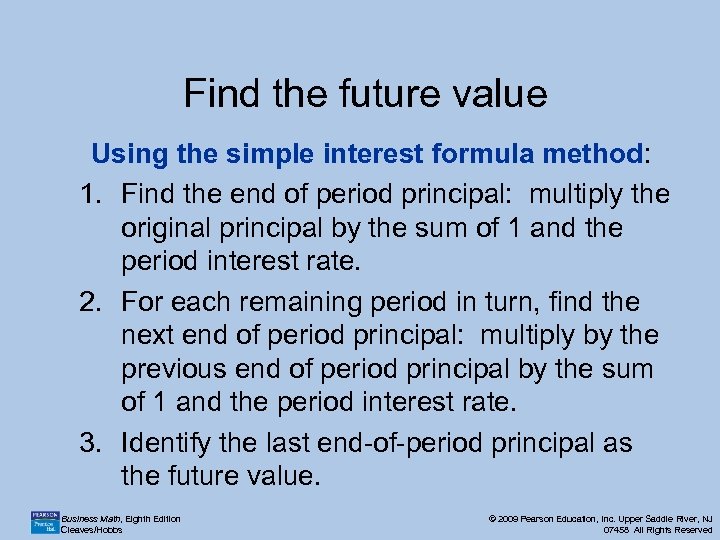 Find the future value Using the simple interest formula method: 1. Find the end