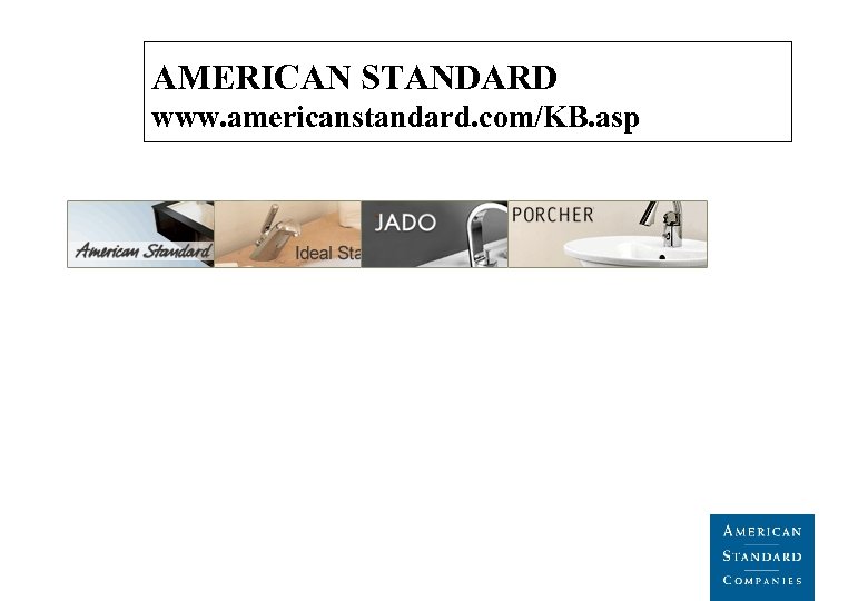 AMERICAN STANDARD www. americanstandard. com/KB. asp 