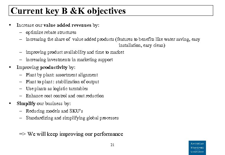 Current key B &K objectives • Increase our value added revenues by: – optimize