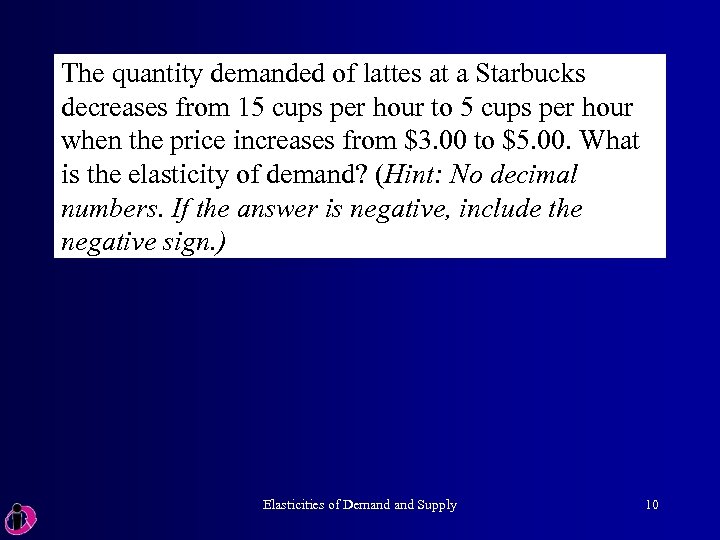 The quantity demanded of lattes at a Starbucks decreases from 15 cups per hour