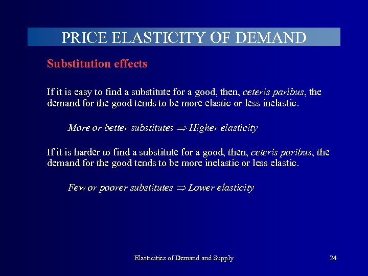 PRICE ELASTICITY OF DEMAND Substitution effects If it is easy to find a substitute