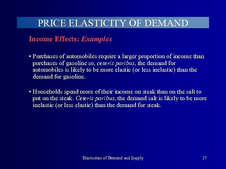 PRICE ELASTICITY OF DEMAND Income Effects: Examples • Purchases of automobiles require a larger