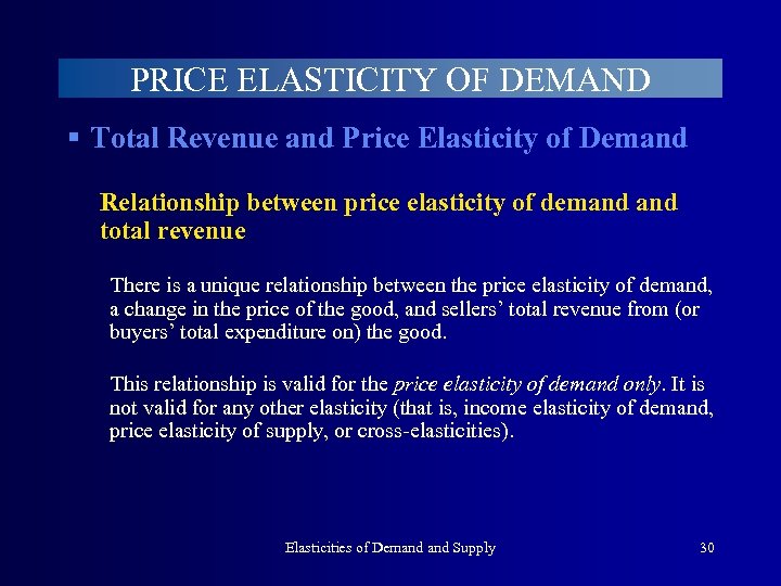 PRICE ELASTICITY OF DEMAND § Total Revenue and Price Elasticity of Demand Relationship between