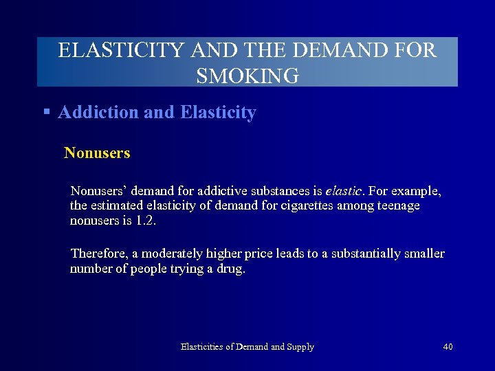 ELASTICITY AND THE DEMAND FOR SMOKING § Addiction and Elasticity Nonusers’ demand for addictive