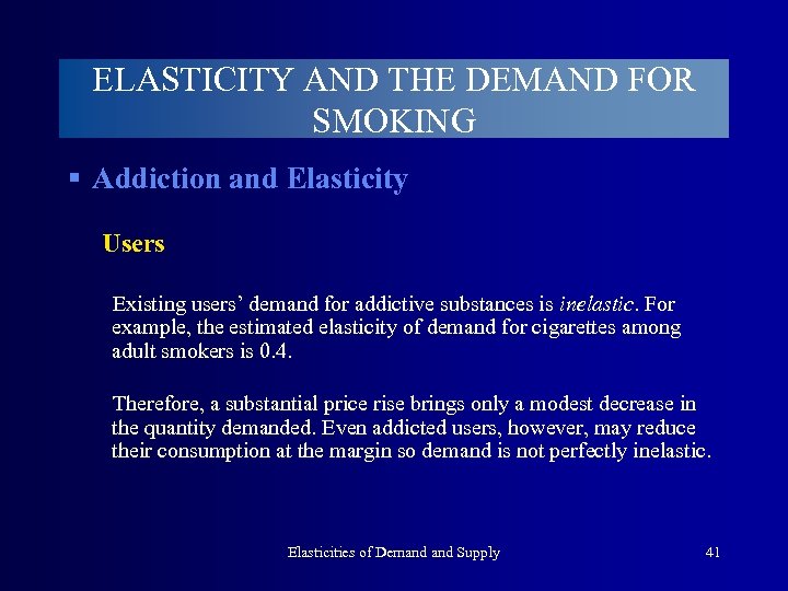 ELASTICITY AND THE DEMAND FOR SMOKING § Addiction and Elasticity Users Existing users’ demand
