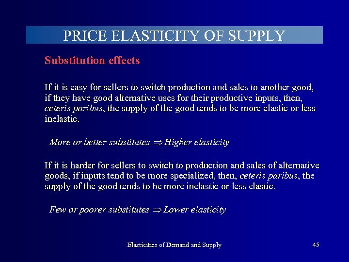 PRICE ELASTICITY OF SUPPLY Substitution effects If it is easy for sellers to switch