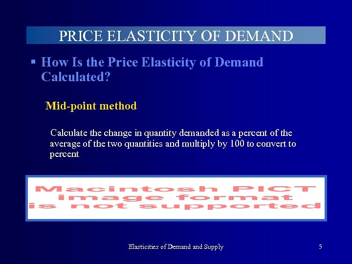PRICE ELASTICITY OF DEMAND § How Is the Price Elasticity of Demand Calculated? Mid-point