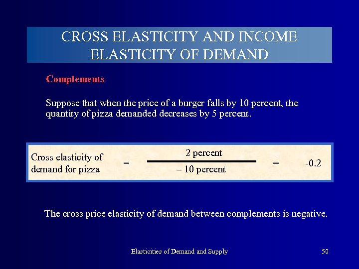 CROSS ELASTICITY AND INCOME ELASTICITY OF DEMAND Complements Suppose that when the price of