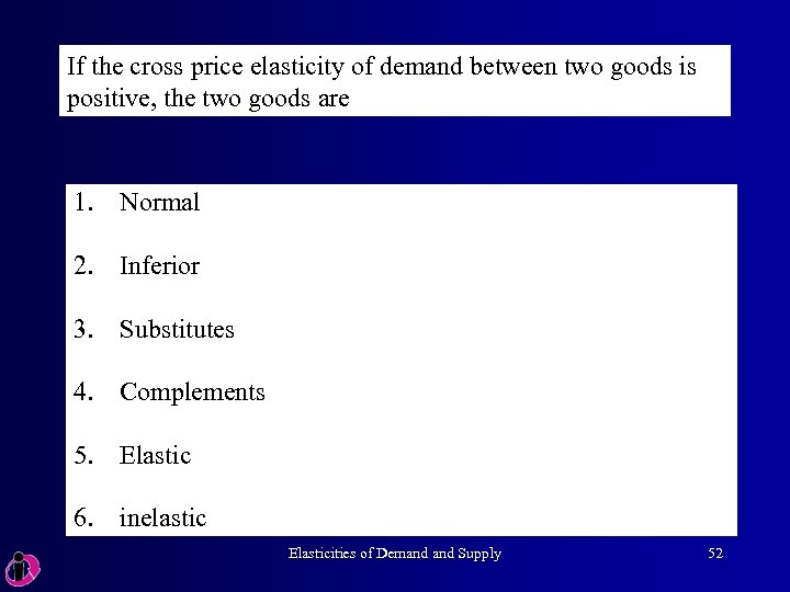 If the cross price elasticity of demand between two goods is positive, the two