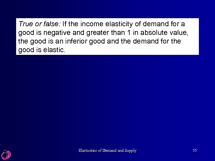 True or false: If the income elasticity of demand for a good is negative