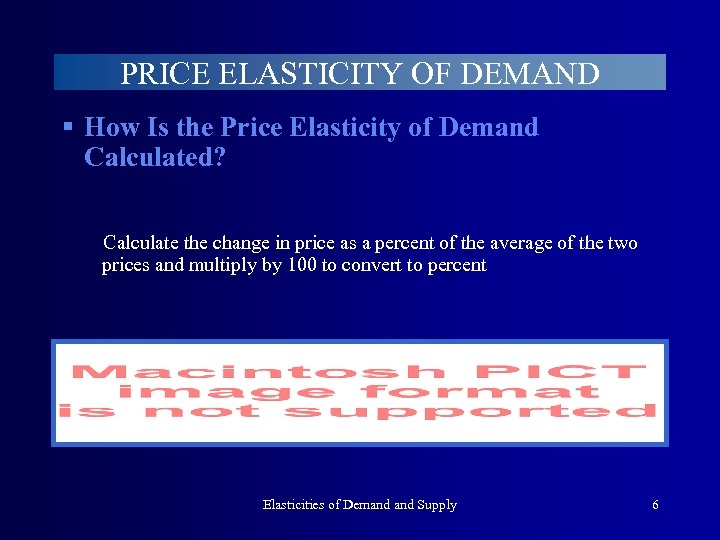 PRICE ELASTICITY OF DEMAND § How Is the Price Elasticity of Demand Calculated? Calculate