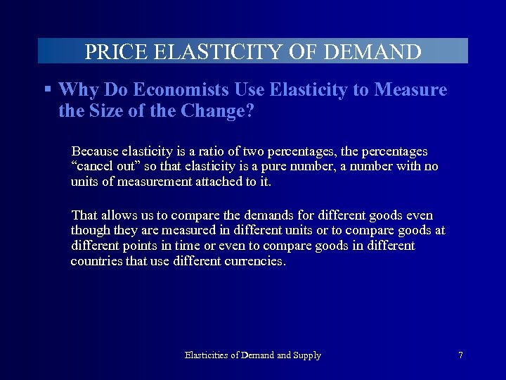 PRICE ELASTICITY OF DEMAND § Why Do Economists Use Elasticity to Measure the Size