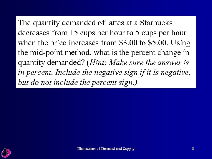 The quantity demanded of lattes at a Starbucks decreases from 15 cups per hour