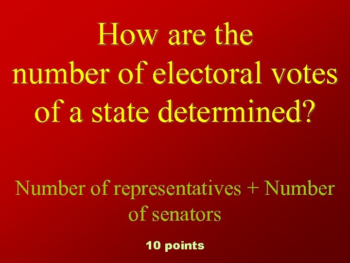 How are the number of electoral votes of a state determined? Number of representatives