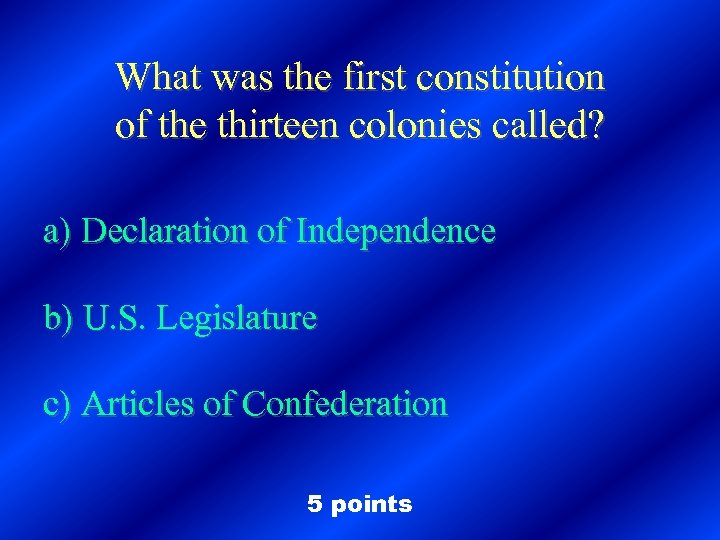 What was the first constitution of the thirteen colonies called? a) Declaration of Independence