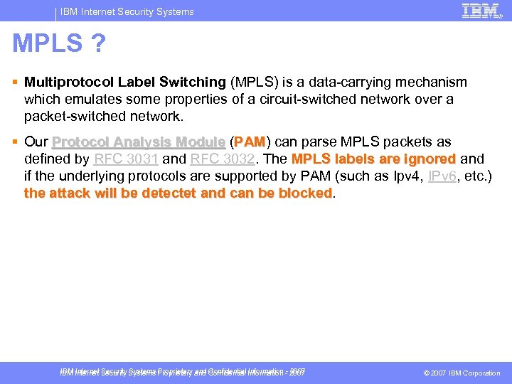 IBM Internet Security Systems MPLS ? § Multiprotocol Label Switching (MPLS) is a data-carrying