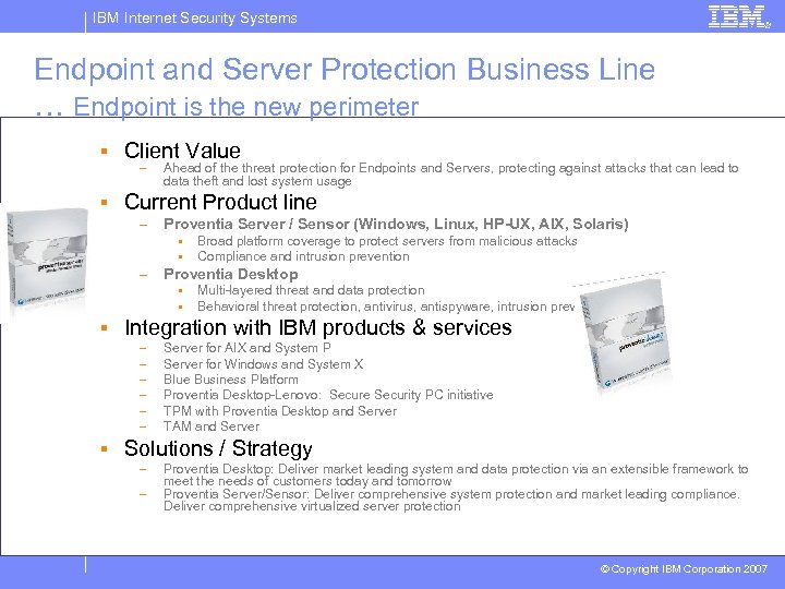 IBM Internet Security Systems Endpoint and Server Protection Business Line … Endpoint is the