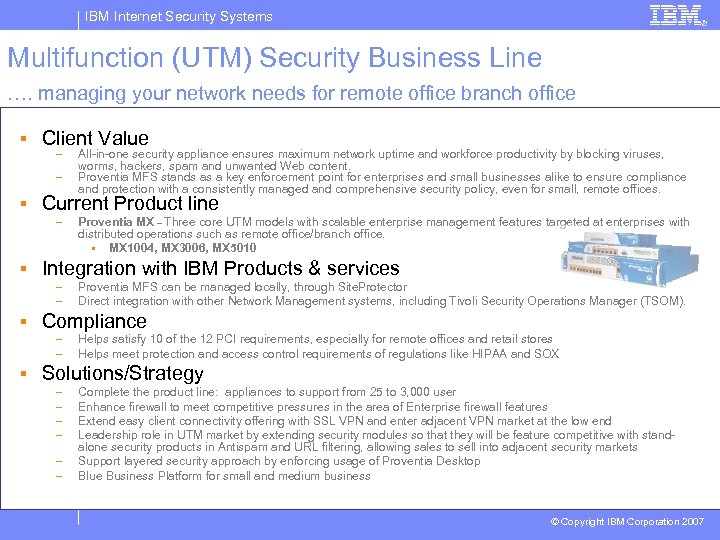 IBM Internet Security Systems Multifunction (UTM) Security Business Line …. managing your network needs