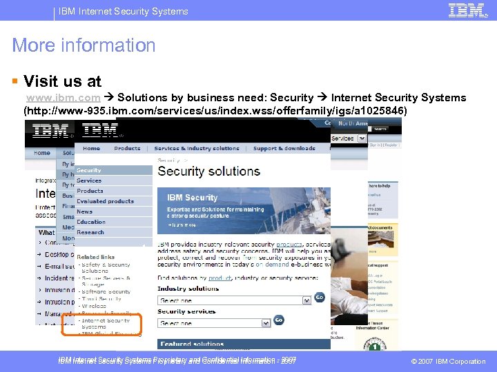 IBM Internet Security Systems More information § Visit us at www. ibm. com Solutions