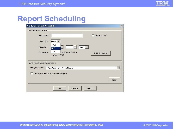 IBM Internet Security Systems Report Scheduling IBM Internet Security Systems Proprietary and Confidential Information