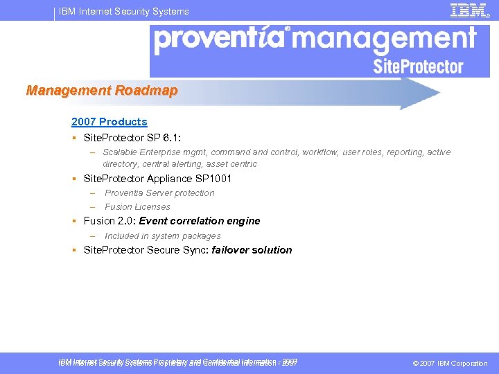 IBM Internet Security Systems Management Roadmap 2007 Products § Site. Protector SP 6. 1: