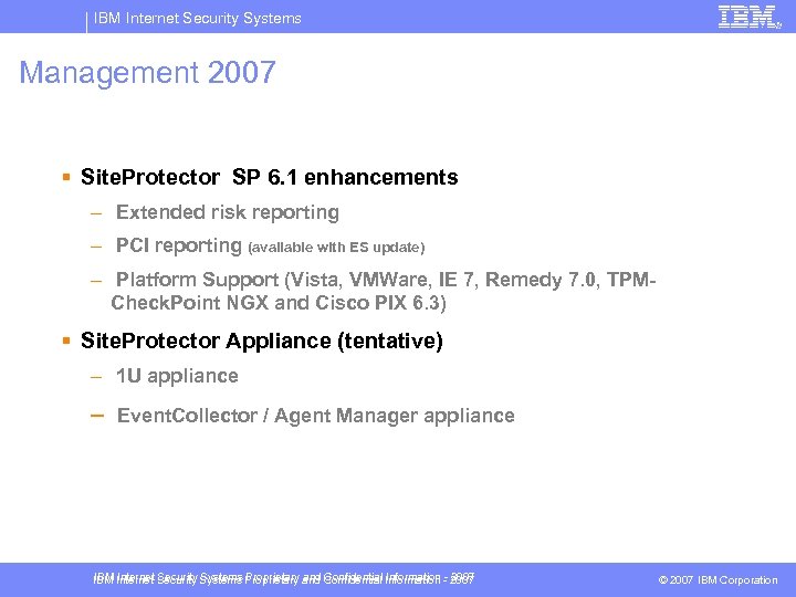 IBM Internet Security Systems Management 2007 § Site. Protector SP 6. 1 enhancements –