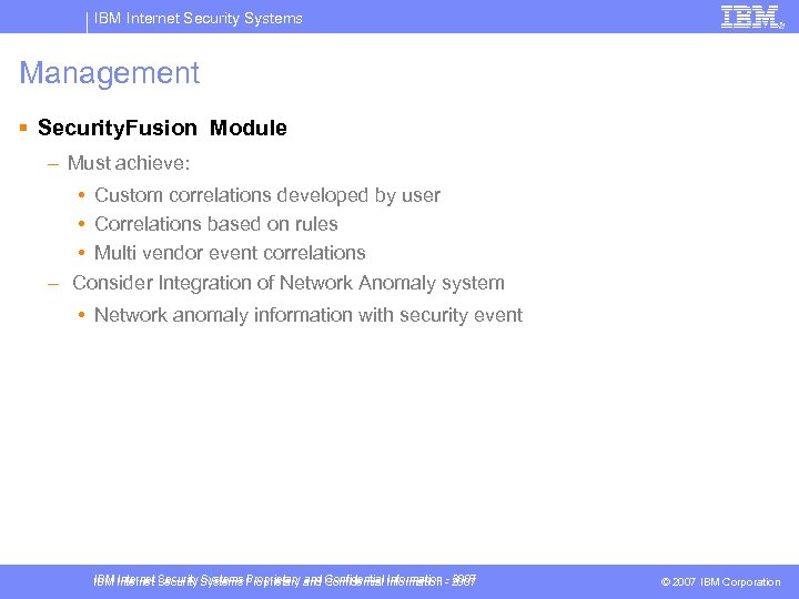 IBM Internet Security Systems Management § Security. Fusion Module – Must achieve: • Custom